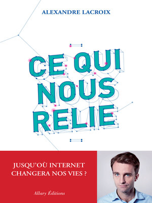 cover image of Ce qui nous relie. Jusqu'où Internet changera nos vies ?